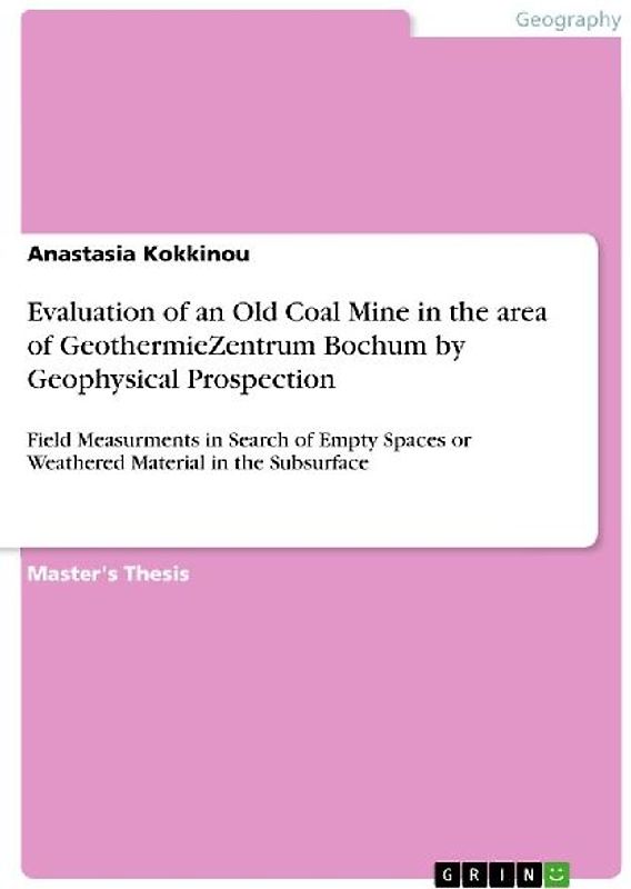 Evaluation of an Old Coal Mine in the area of GeothermieZentrum Bochum by Geophysical Prospection