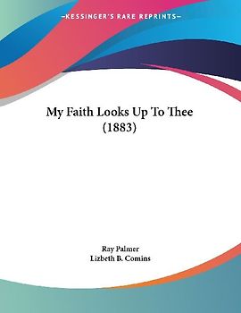 My Faith Looks Up To Thee (1883)