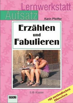 Erzählen und Fabulieren. Lernwerkstatt Aufsatz