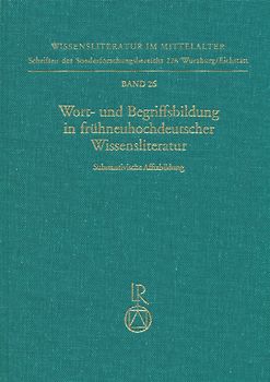 Wort- und Begriffsbildung in frühneuhochdeutscher Wissensliteratur