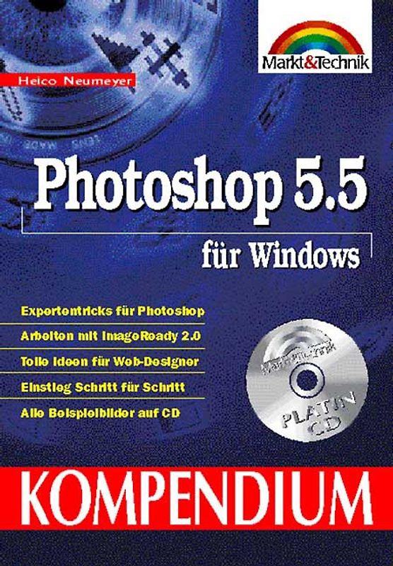 Photoshop 5.5 für Windows. Expertentips für Photoshop. Arbeiten mit Image Ready 2.0. Tolle Ideen für Web-Designer. Einstieg Schritt für Schritt. Alle Beispielbilder auf CD