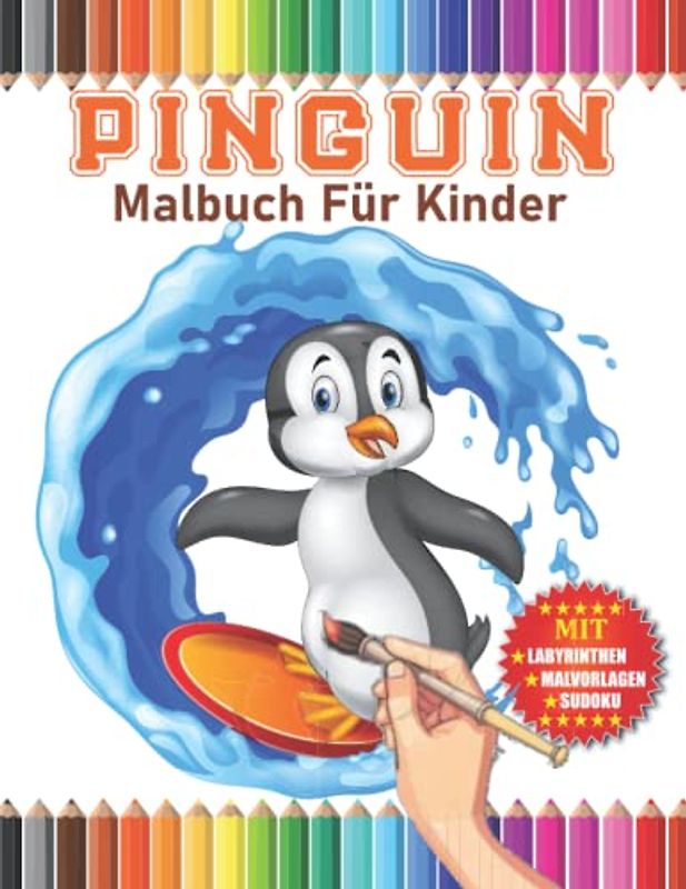 Pinguin Malbuch: Pinguine Malbuch für kinder Jungen und Mädchen, mit Labyrinthen und Sudoku .Perfektes Geschenke für kinder und Pinguin-Liebhaber,