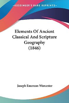 Elements Of Ancient Classical And Scripture Geography (1846)