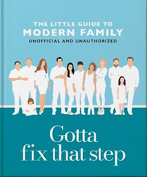 Gotta Fix That Step: The Little Guide to Modern Family
