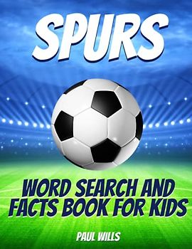 Spurs Word Search and Facts Book For Kids: Tottenham Football Activity Book For Kids