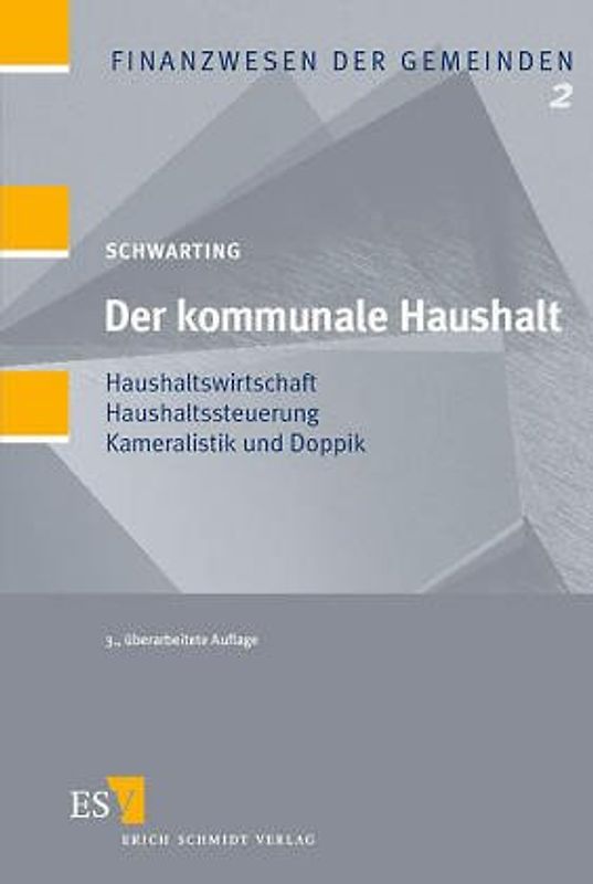 Der kommunale Haushalt. Haushalts- und Kassenwesen - Haushaltssteuerung - Rechnungswesen