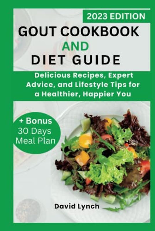Gout Cookbook and Diet Guide: The Flavorful Journey to Beating Gout: Delicious Recipes, Expert Advice,and Lifestyle Tips for a Healthier, Happier you. (The Diet Doctor)