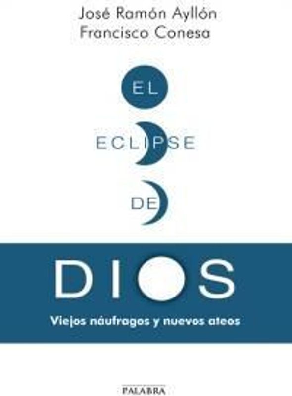 El eclipse de Dios : viejos náufragos y nuevos ateos