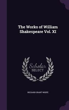 The Works of William Shakespeare Vol. XI
