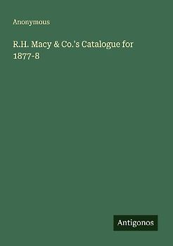 R.H. Macy & Co.'s Catalogue for 1877-8