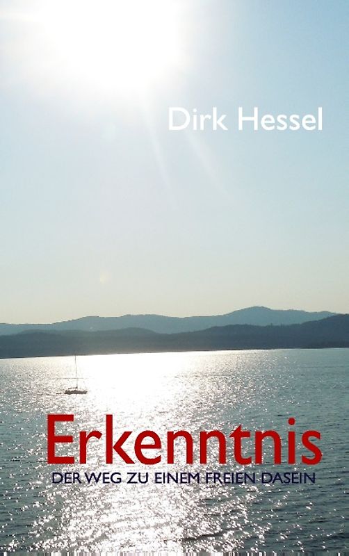 Erkenntnis. Der Weg zu einem freien Dasein