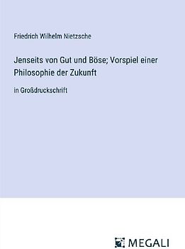 Jenseits von Gut und Böse; Vorspiel einer Philosophie der Zukunft