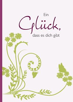 Ein Glück, dass es dich gibt