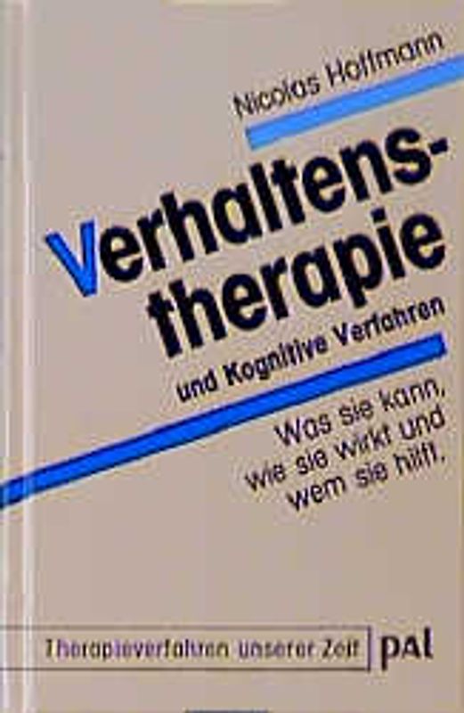 Verhaltenstherapie und Kognitive Verfahren. Was sie kann, wie sie wirkt und wem sie hilft