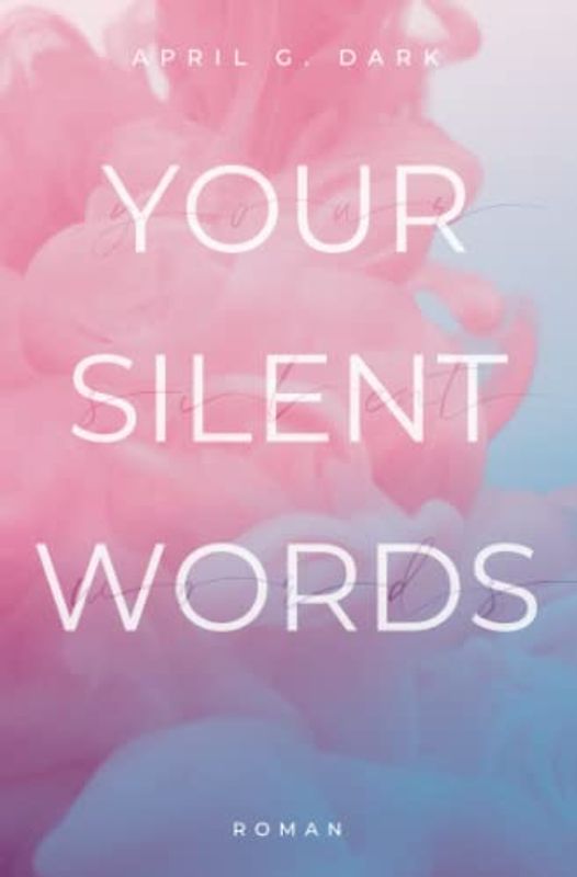 Your silent Words: New Adult Liebesroman