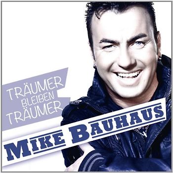 Bauhaus,Mike - Träumer Bleiben Träumer