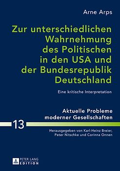 Zur unterschiedlichen Wahrnehmung des Politischen in den USA und der Bundesrepublik Deutschland