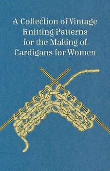 A Collection of Vintage Knitting Patterns for the Making of Cardigans for Women