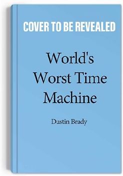 World's Worst Time Machine