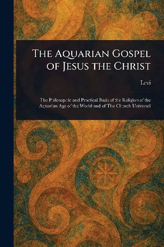 The Aquarian Gospel of Jesus the Christ