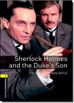 Oxford Bookworms Library / 6. Schuljahr, Stufe 2 - Sherlock Holmes and the Duke's Son. Reader