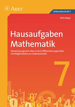 Hausaufgaben Mathematik Klasse 7. Abwechslungsreich üben in drei Differenzierungs stufen mit Möglichkeiten zur Selbstkontrolle