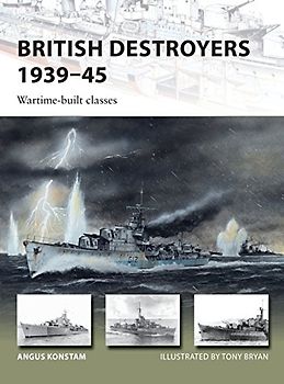 British Destroyers 1939–45: Wartime-built classes (New Vanguard, Band 253)