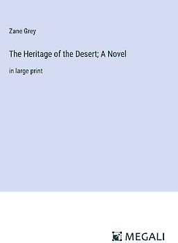 The Heritage of the Desert; A Novel