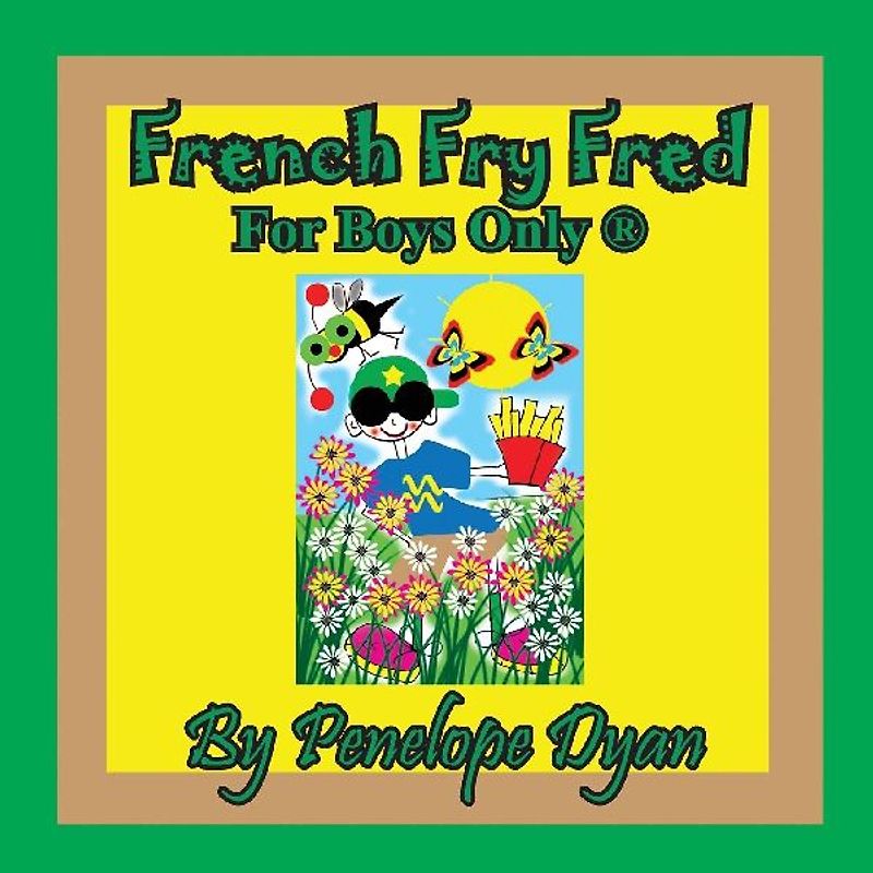 French Fry Fred --- For Boys Only ®