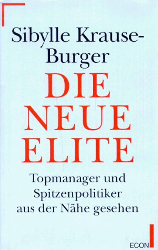 Die neue Elite. Topmanager in Wirtschaft und Politik aus der Nähe gesehen