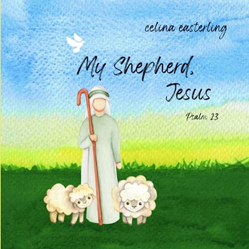 My Shepherd, Jesus: Psalm 23