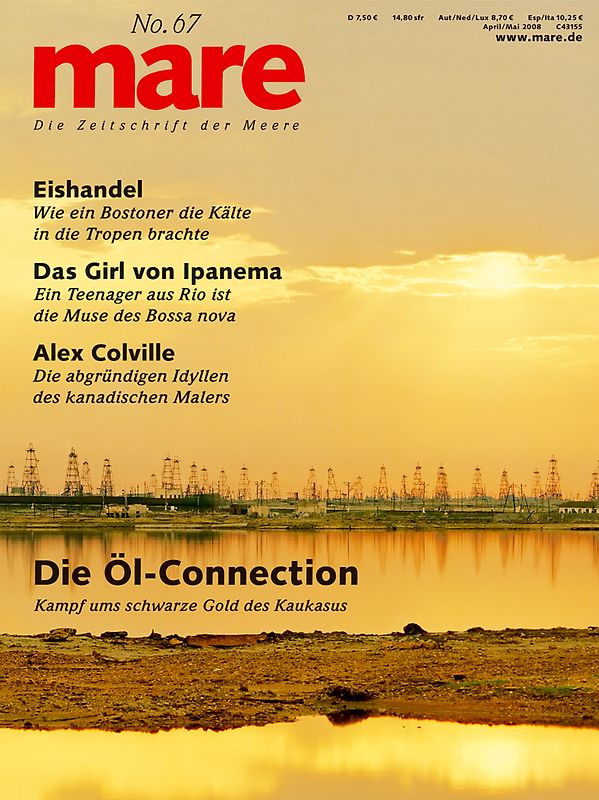 mare - Die Zeitschrift der Meere / No. 67 / Die Öl-Connection