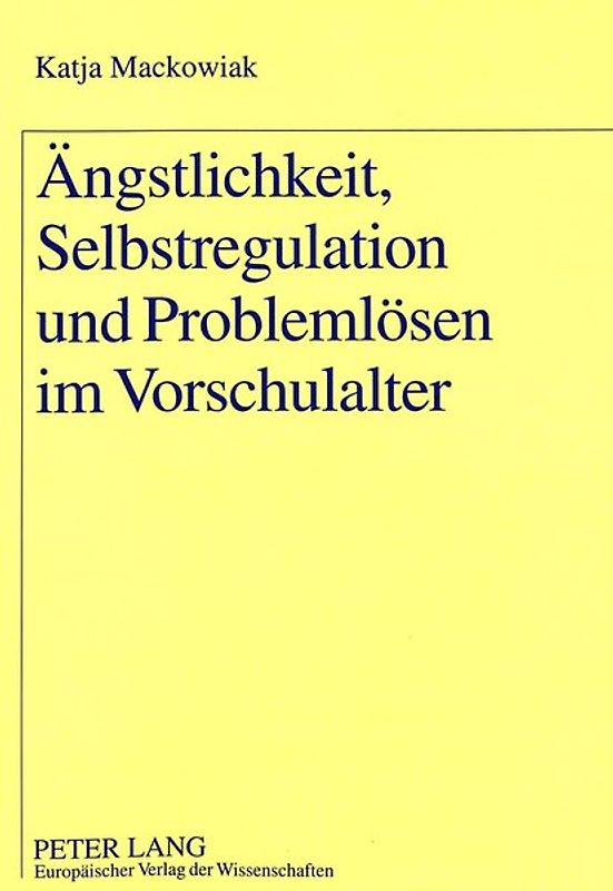 Ängstlichkeit, Selbstregulation und Problemlösen im Vorschulalter