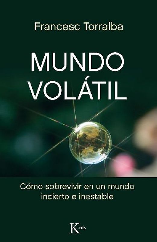 Mundo volátil : cómo sobrevivir en un mundo incierto e inestable