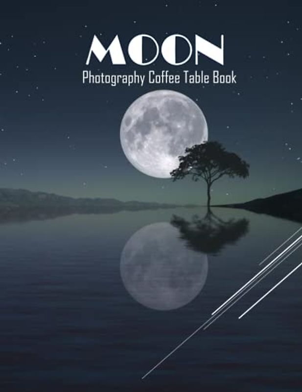MOON Photography Coffee Table Book: MOON Photography Coffee Table Book for All: An Amazing Group Of Pictures For Relaxing & Meditation,Moon Lovers . ... Images (8.5"*11") Paperback April 7,2023 .