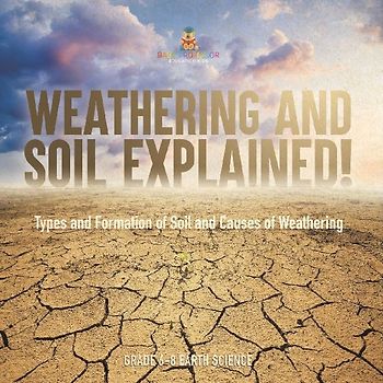 Weathering and Soil Explained! Types and Formation of Soil and Causes of Weathering | Grade 6-8 Earth Science