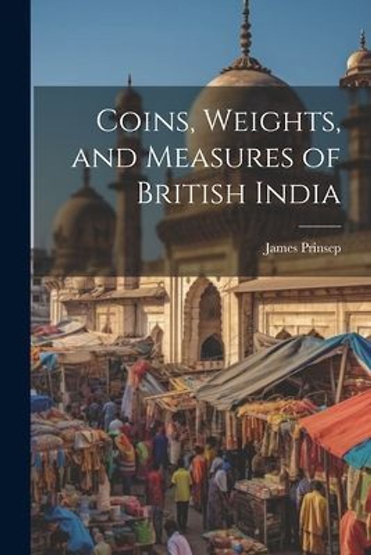 Coins, Weights, and Measures of British India