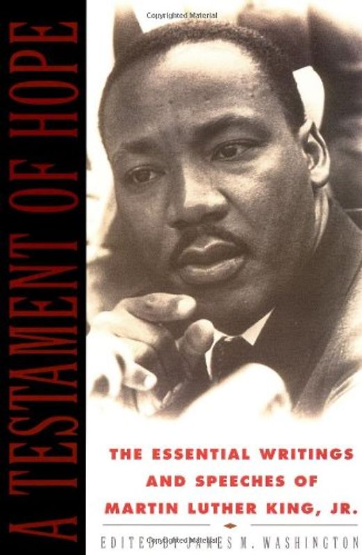 A Testament of Hope: The Essential Writings and Speeches of Martin Luther King, Jr.: The Essential Writings of Martin Luther King - Martin  Luther King