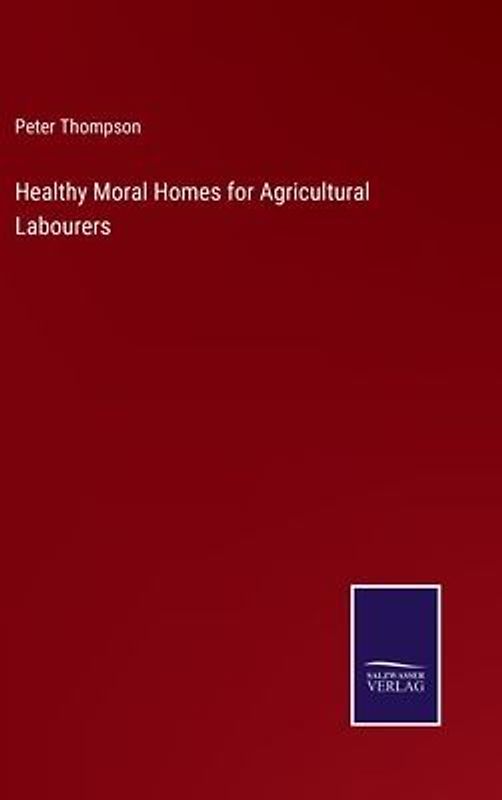Healthy Moral Homes for Agricultural Labourers