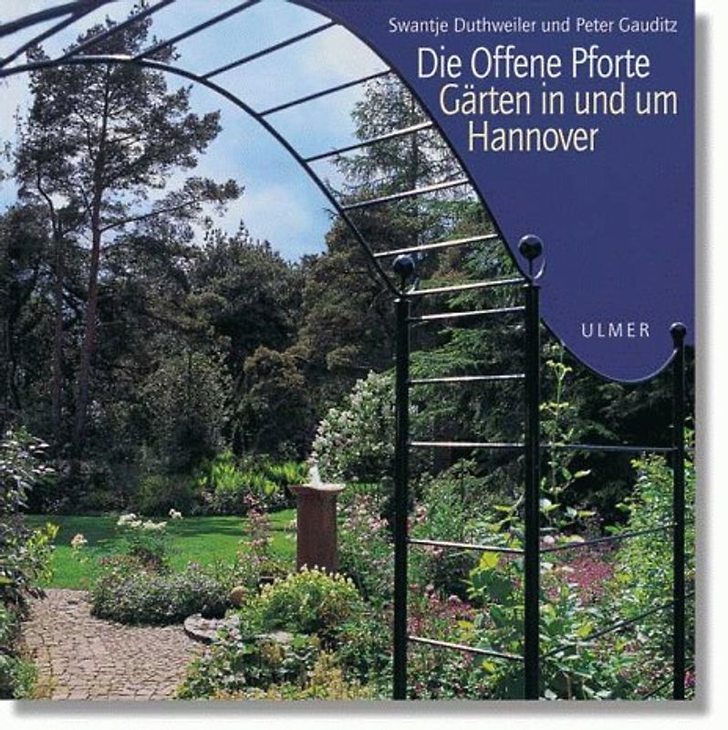 Die Offene Pforte. Gärten in und um Hannover