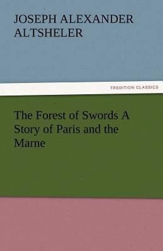 The Forest of Swords A Story of Paris and the Marne