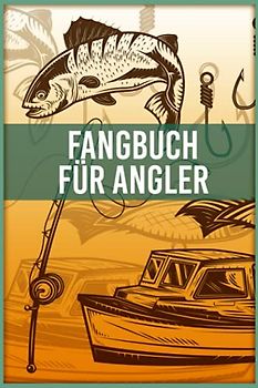 Fangbuch Für Angler: Angel Logbuch Zum Selber Eintragen Der Beute Und Fänge I 120 Seiten Für Angler Im A5 Format I Erfasse Deine Fangergebnisse I Angelfangbuch Für Fischer Inkl. Fangliste