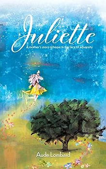 Juliette: A mother’s story of hope in the face of adversity