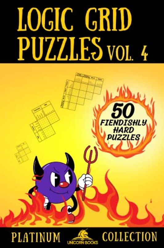 Logic Grid Puzzles, Volume 4: 50 Fiendishly Hard Puzzles (Logic Puzzles for Adults - Platinum Collection, Band 4)