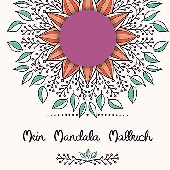 Mein Mandala Malbuch: 50 tolle, zeitlose Mandalas für Kinder ab 6 Jahren zum Ausmalen und als Kopiervorlage für PädagogInnen.