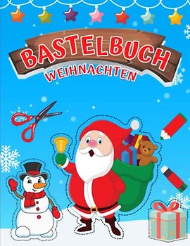 BASTELBUCH WEIHNACHTEN: Ausschneidebuch Schneiden, Kleben, Malen und Basteln | Für Kinder ab 4 Jahren