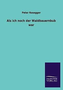 Als ich noch der Waldbauernbub war
