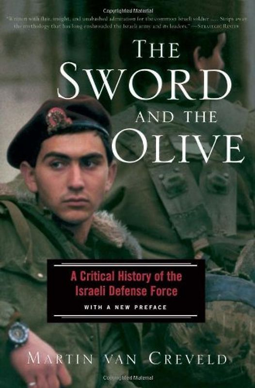 The Sword And The Olive: A Critical History of the Israeli Defense Force - Martin L. Van Creveld