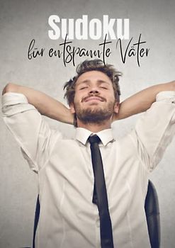 Sudoku für entspannte Väter: Herausfordernd für Anfänger und Profis | Ideal für Erwachsene und Senioren
