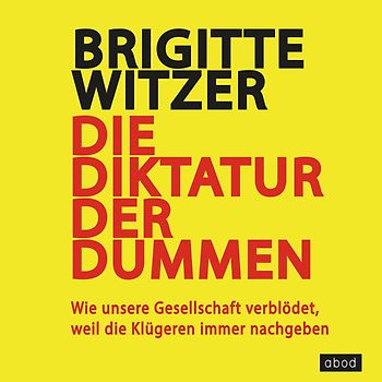 Die Diktatur der Dummen